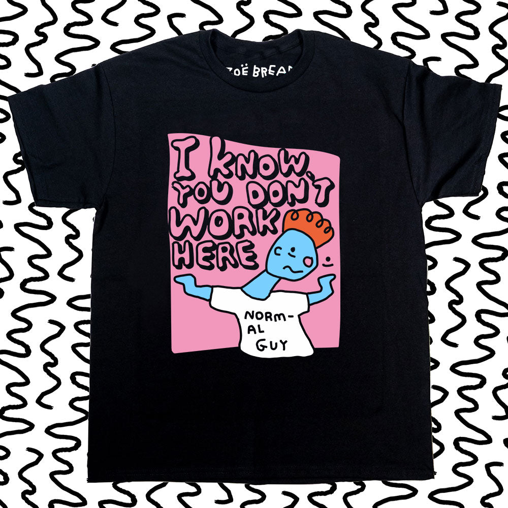 i know you don't work here