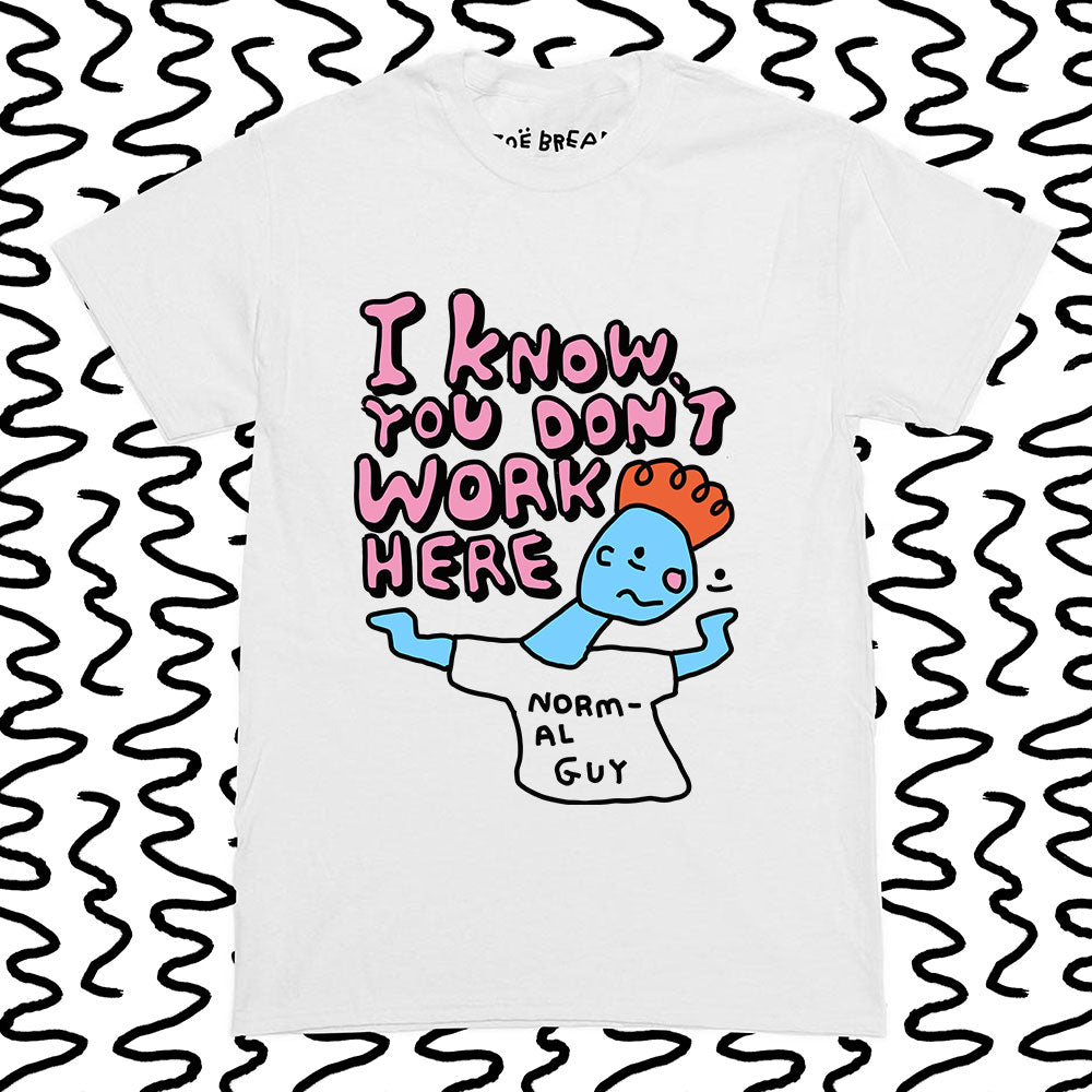 i know you don't work here