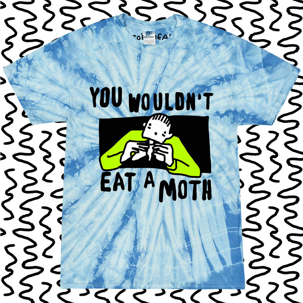 you wouldn't eat a moth
