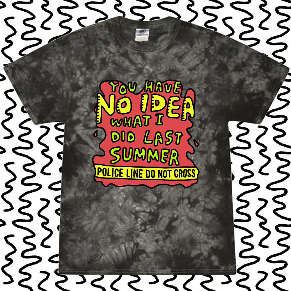 you have no idea what i did last summer