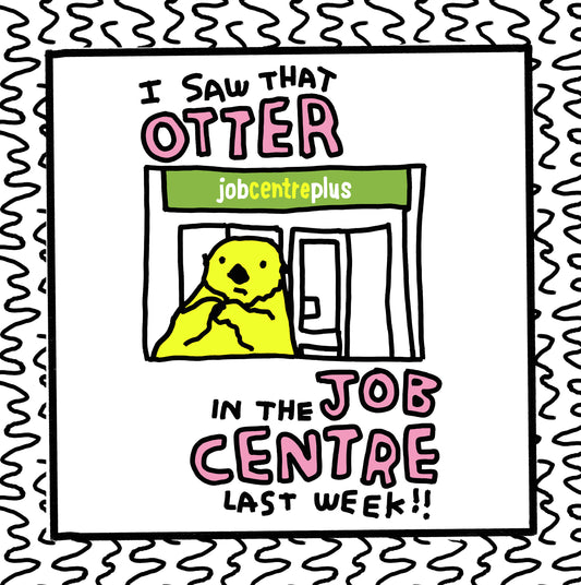 otter in the job centre