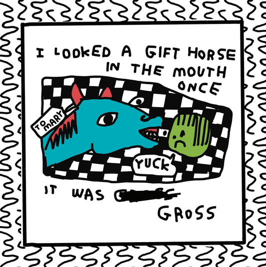 don't kiss a gift horsey on the mouth