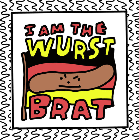 i am the wurst brat