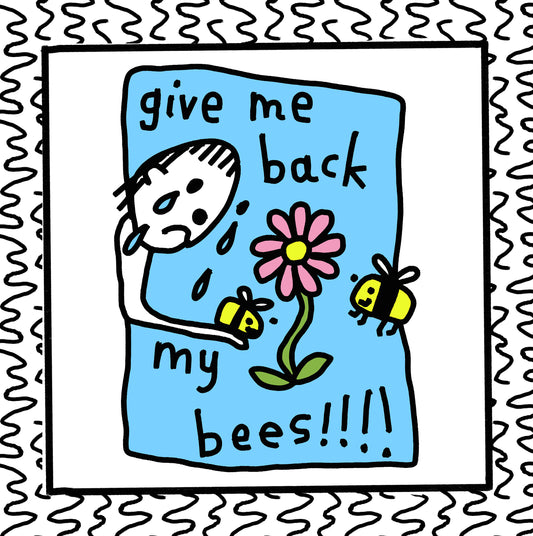 give me back my bees