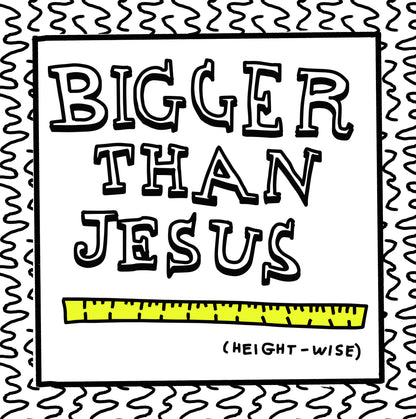 bigger than jesus (height-wise)
