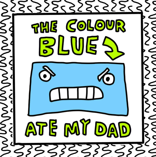 the colour blue ate my dad