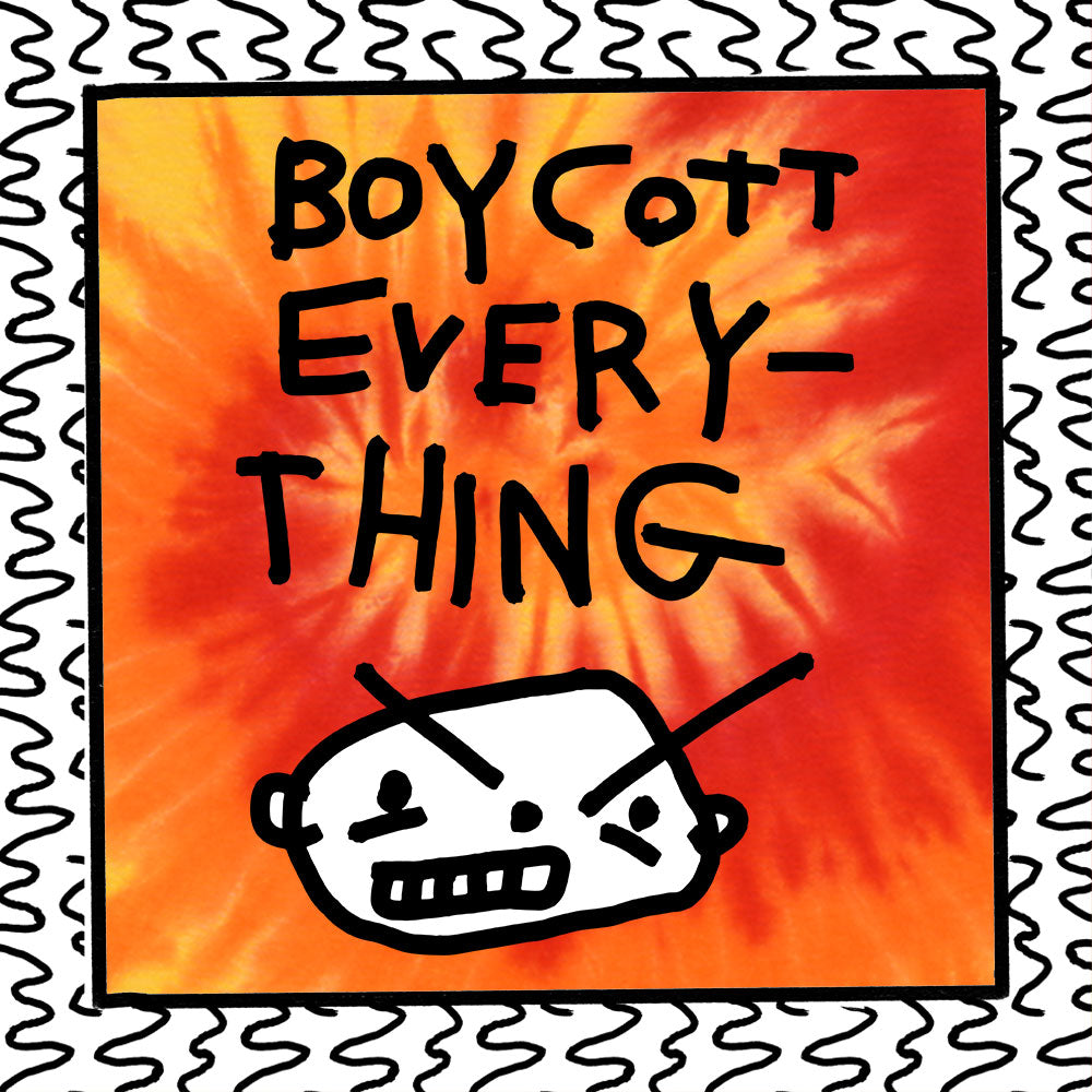 BOYCOTT EVERYTHING