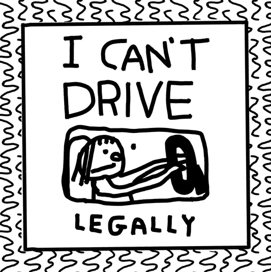 i can't drive (legally)