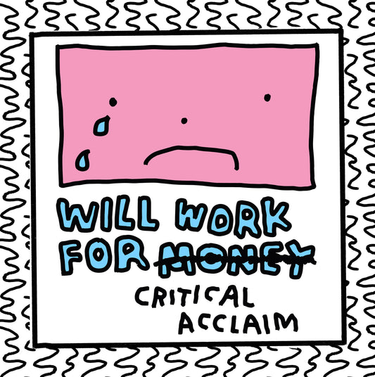 will work for critical acclaim