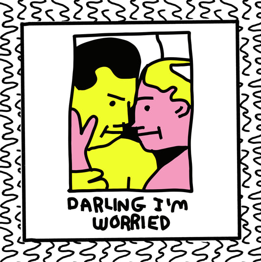darling i'm worried