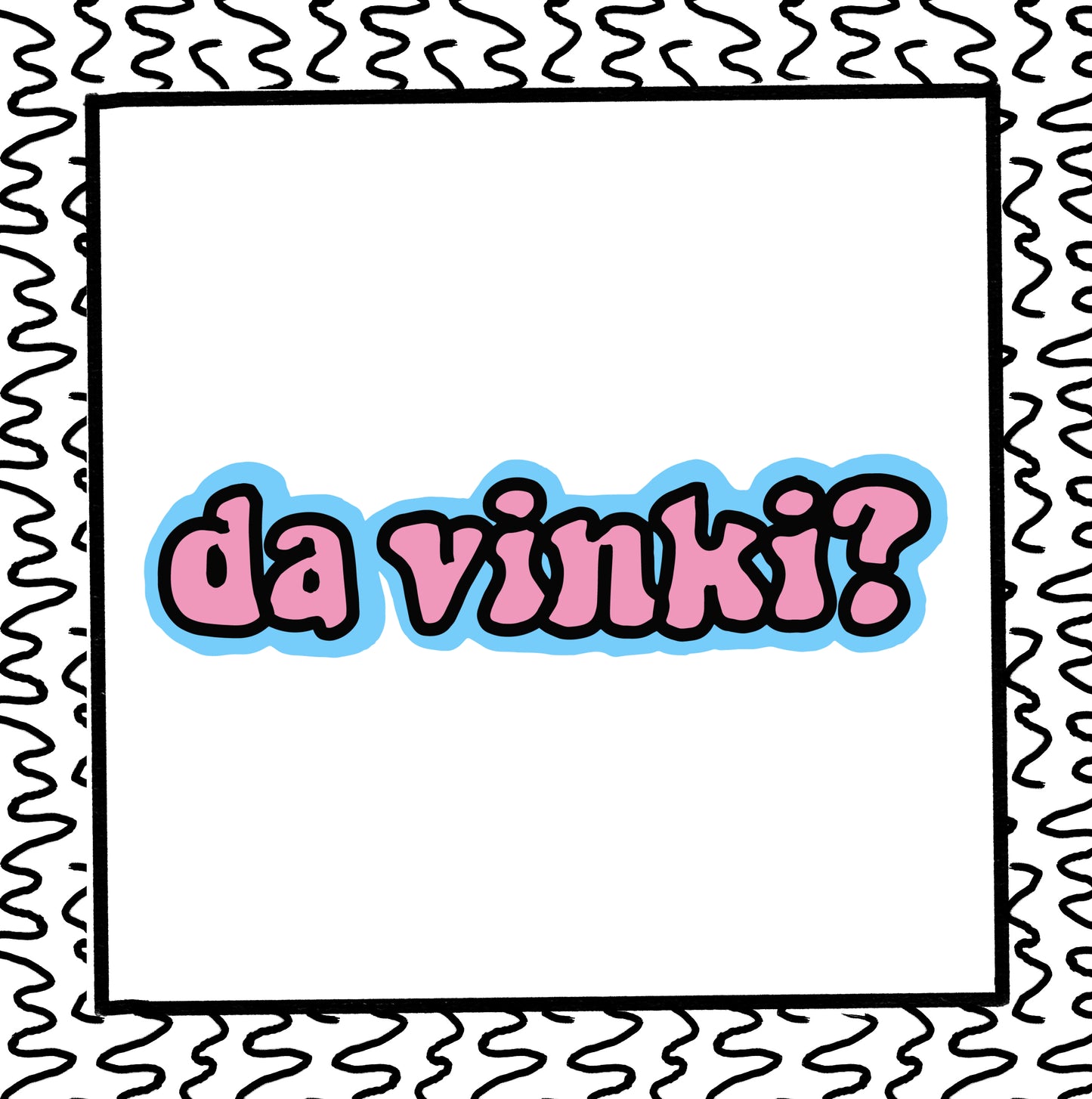 da vinki?