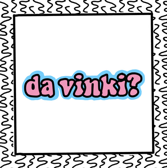 da vinki?
