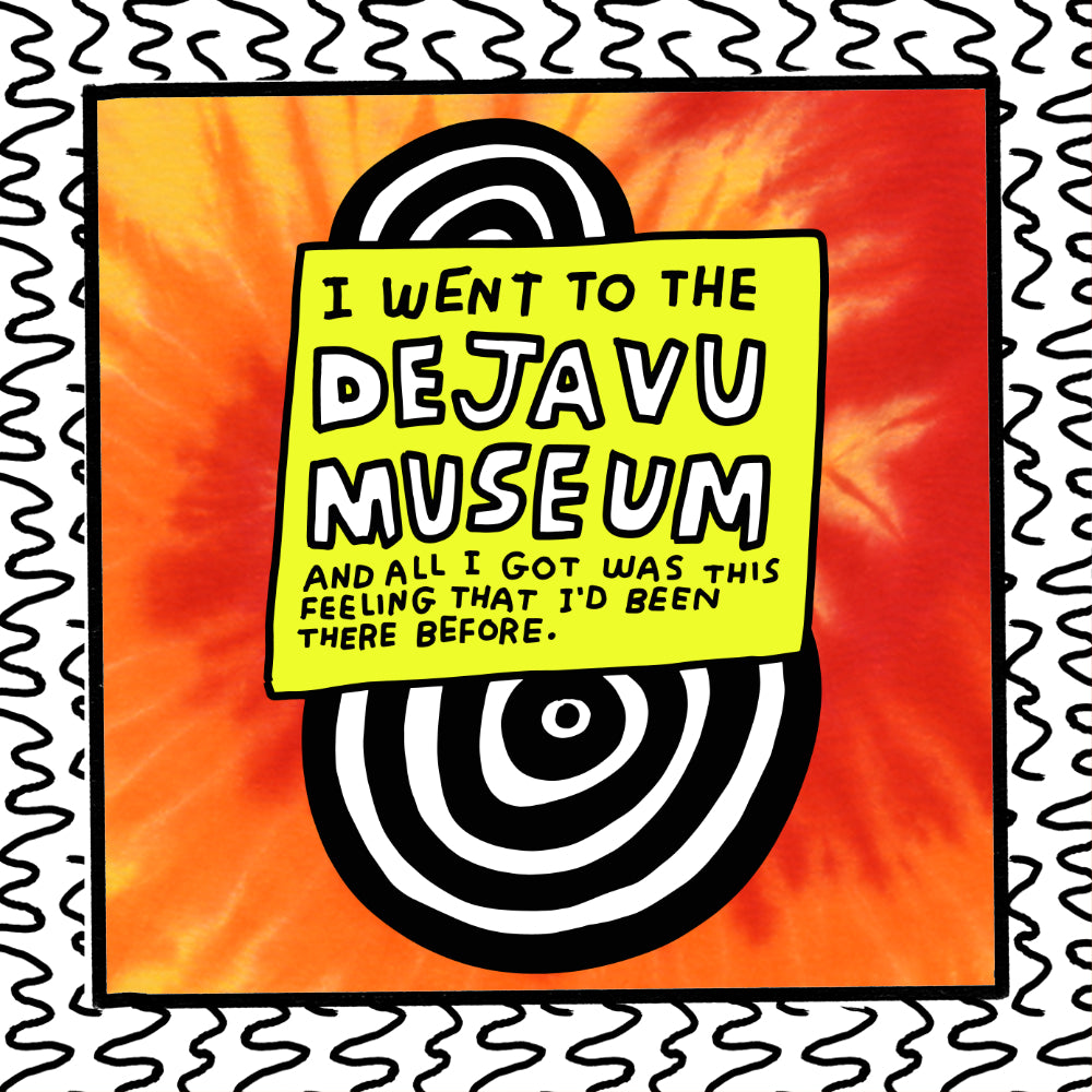 i went to the deja vu museum