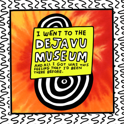 i went to the deja vu museum
