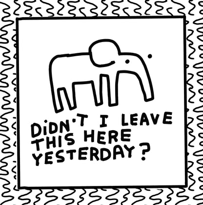 didnt i leave this here yesterday?