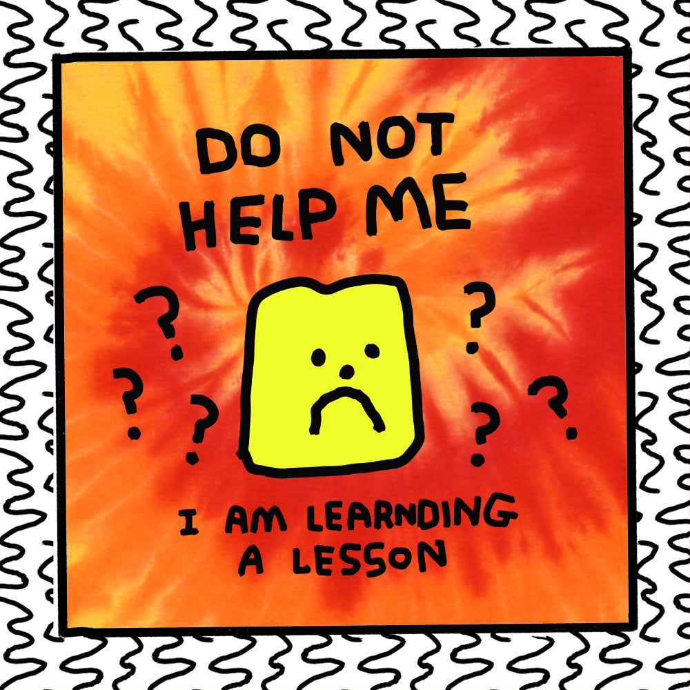 Do Not Help do not help me – zoëbread