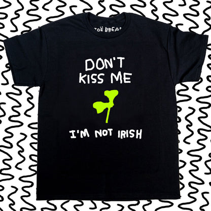 don't kiss me i'm not irish