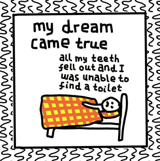 my dreams came true unfortunately