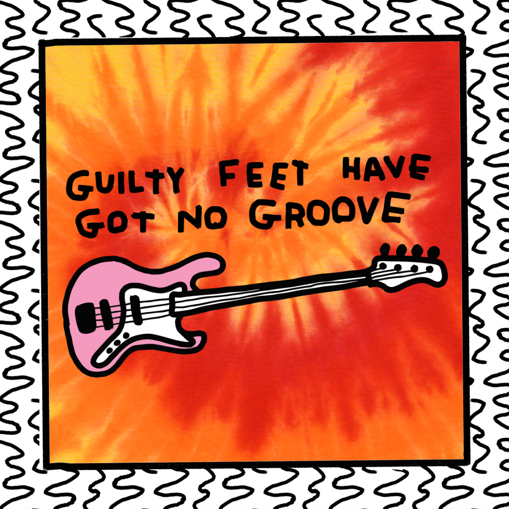 guilty feet have got no groove