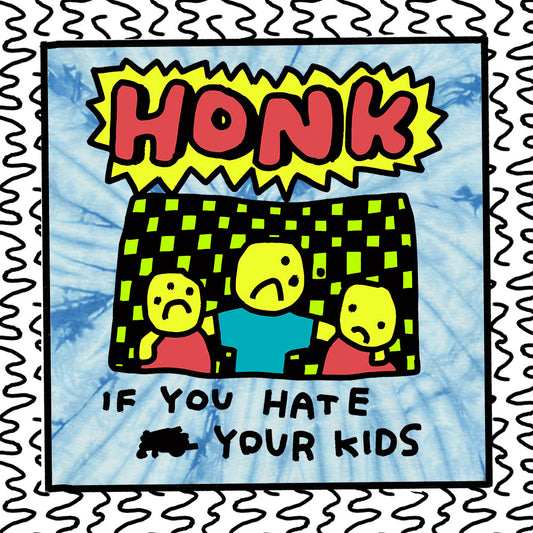 honk if you hate your kids