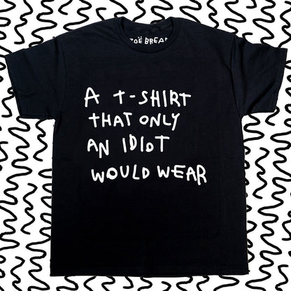 a t-shirt for an idiot