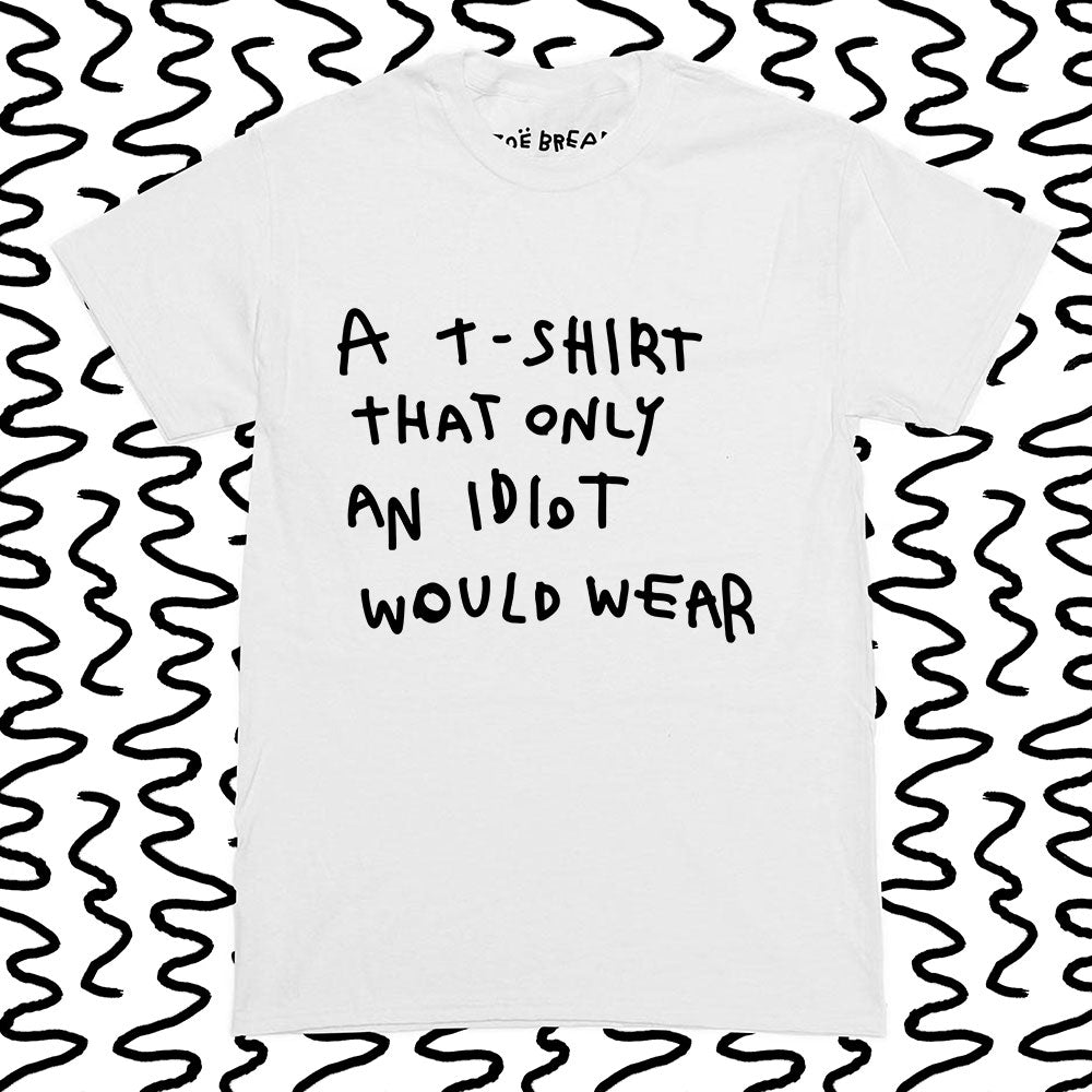 a t-shirt for an idiot