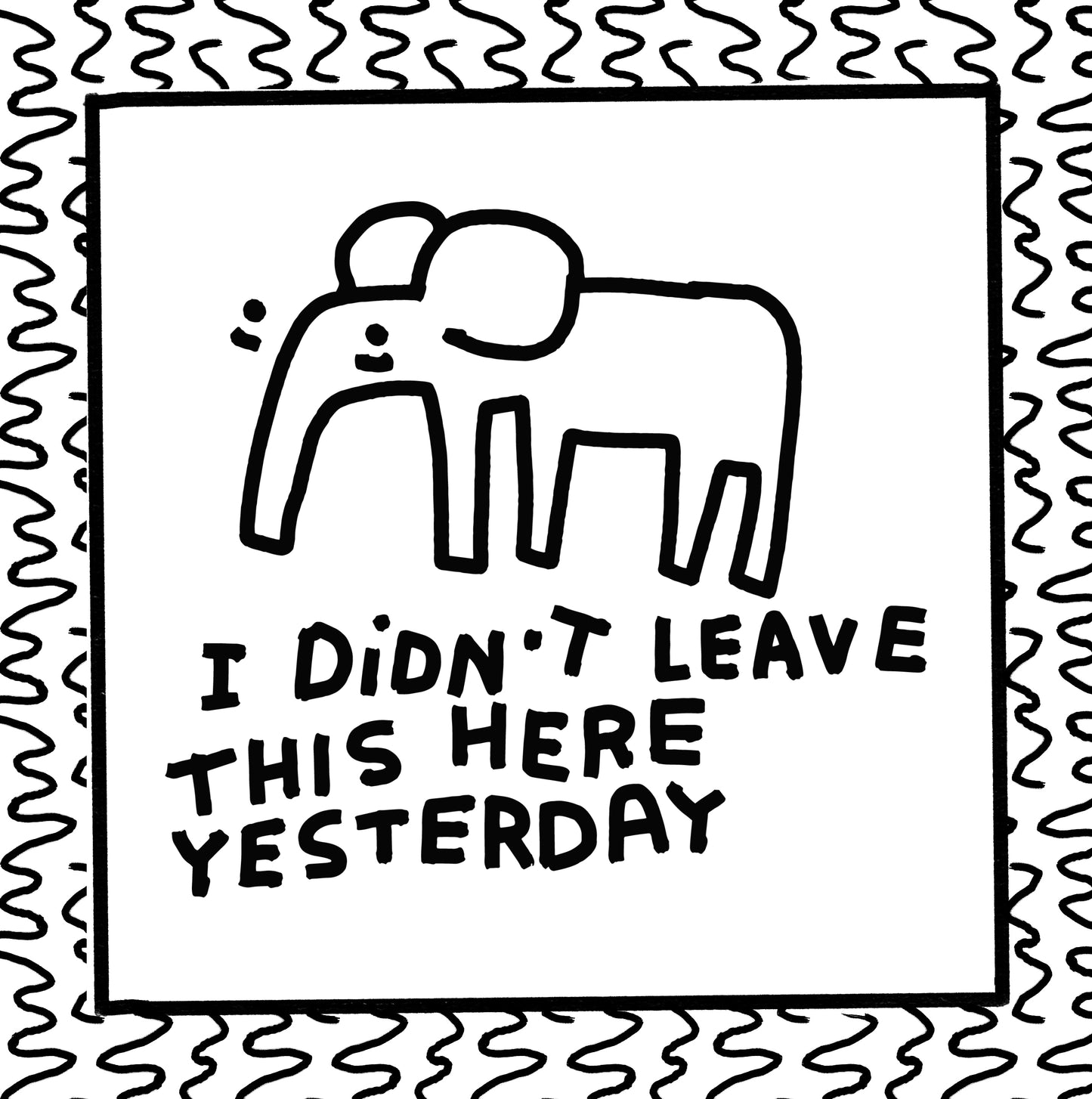 i didnt leave this here yesterday