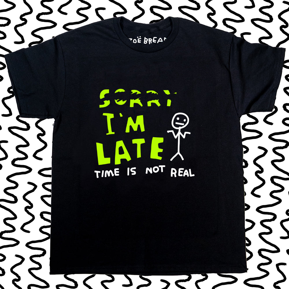 i’m late time is not real