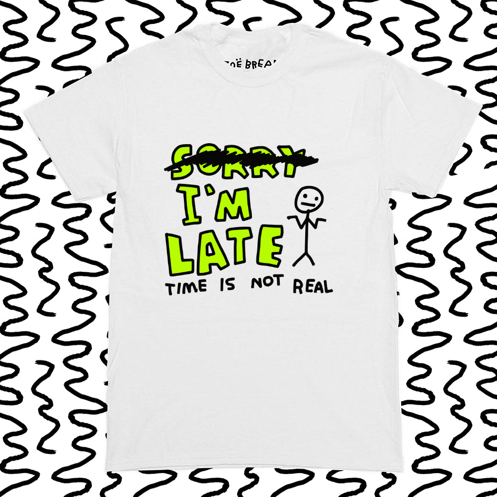 i’m late time is not real