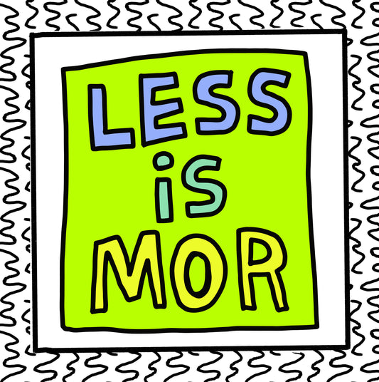 less is mor