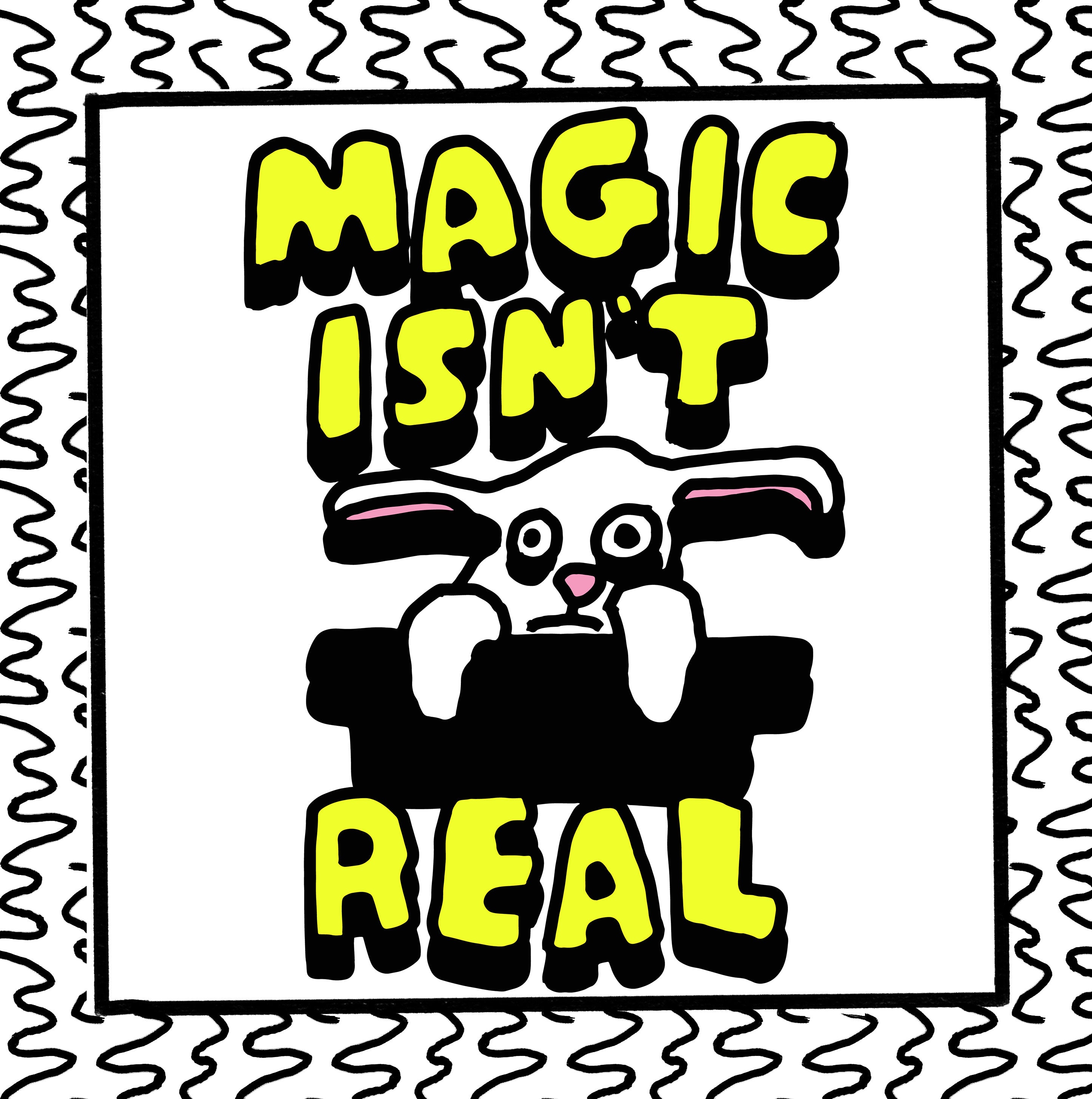 magic isn't real – zoëbread