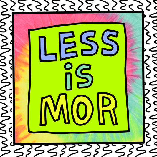 less is mor