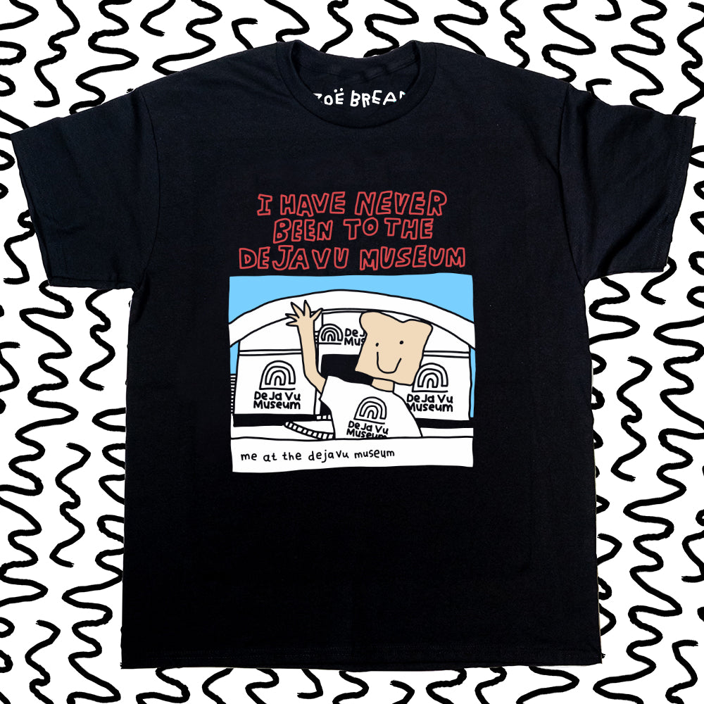 i have never been to the deja vu museum