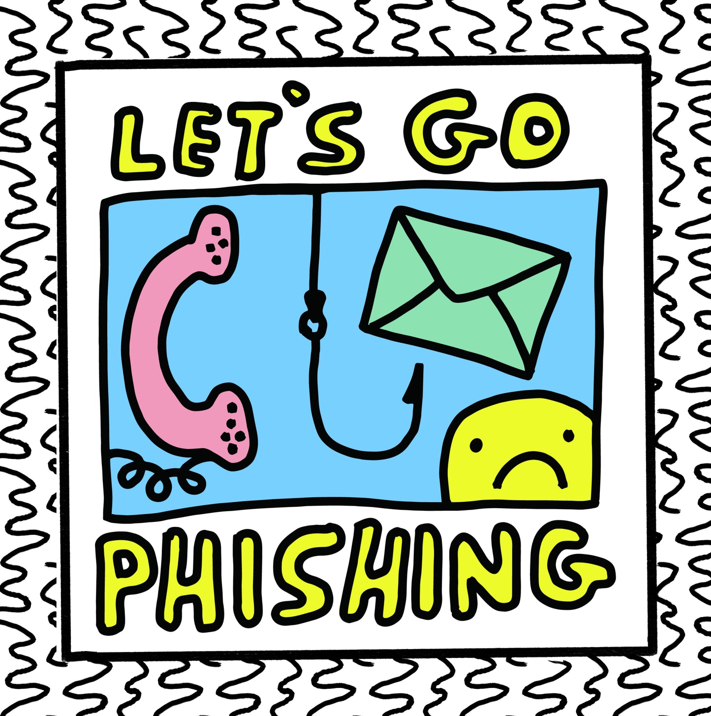 let’s go phishing