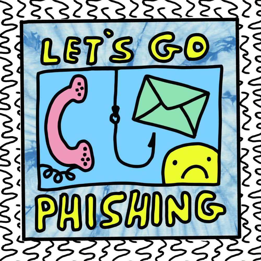 let’s go phishing