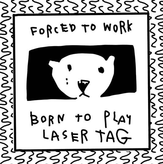 forced to work, born to play laser tag (porpy’s design)