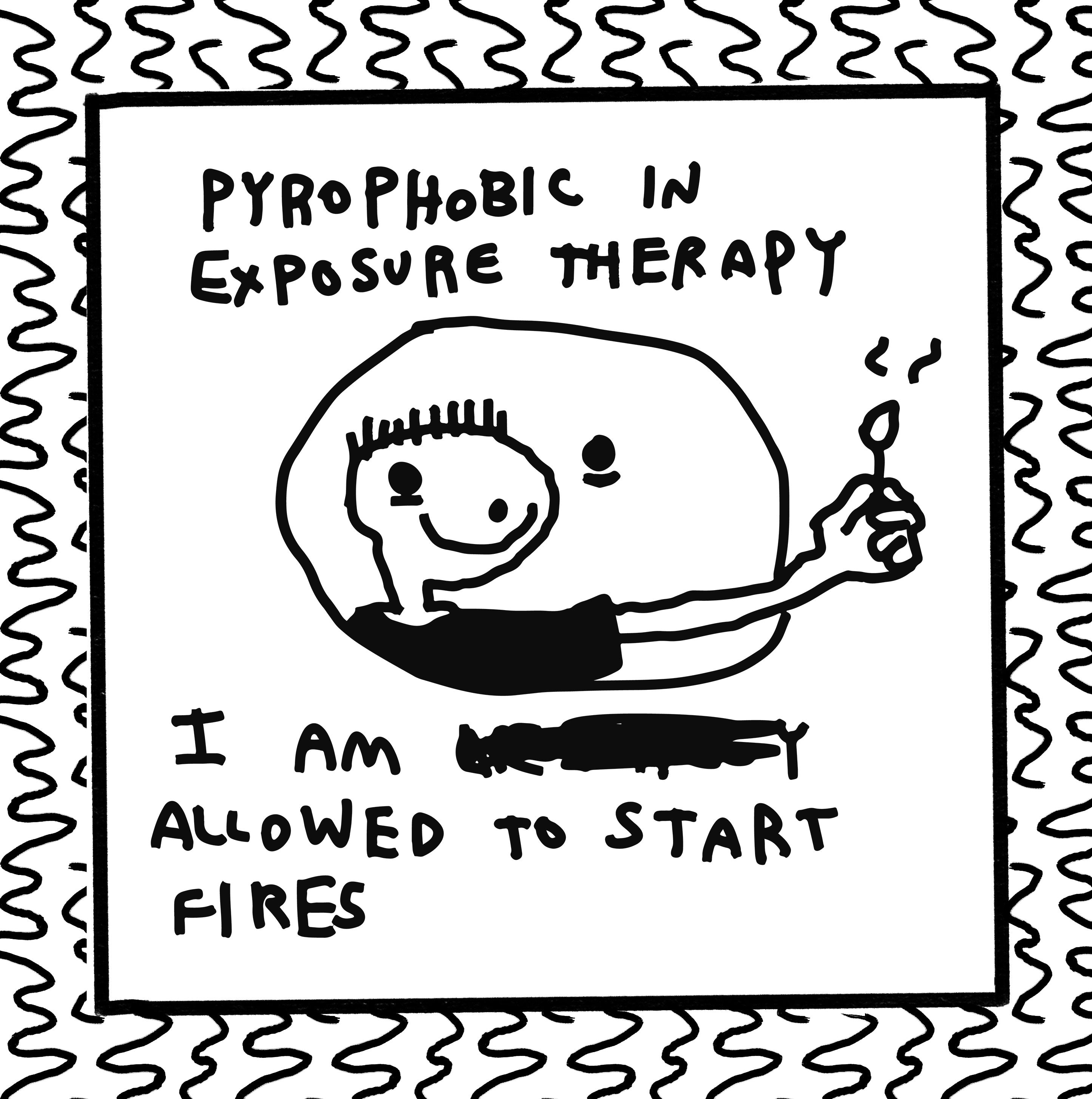 Pyrophobic Sign pyrophobic in exposure therapy – zoëbread