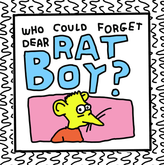 who could forget dear rat boy?