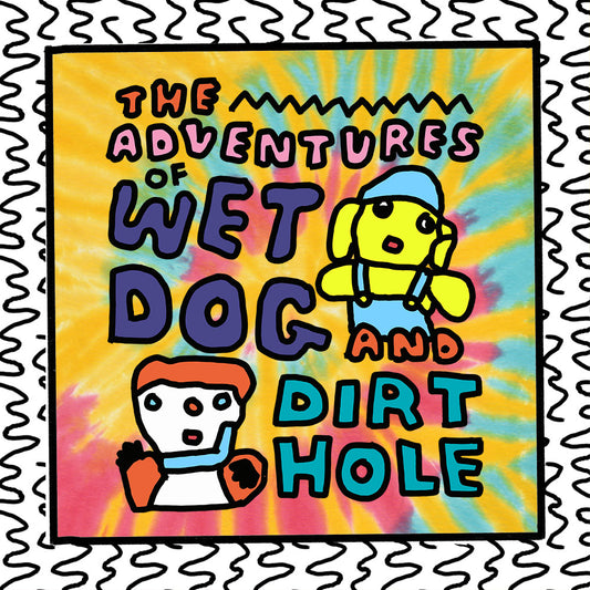 the adventures of wet dog and dirt hole