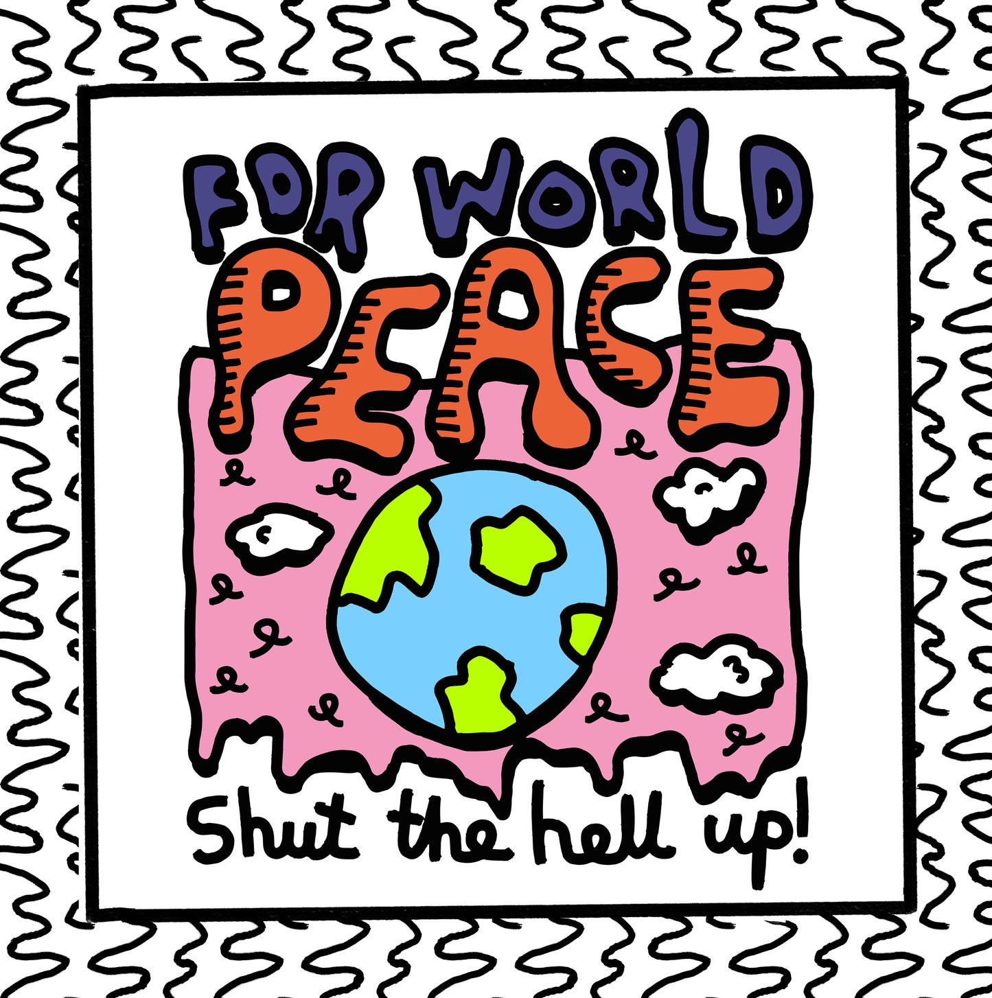 shut up for world peace