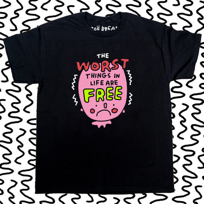 the worst things in life are free