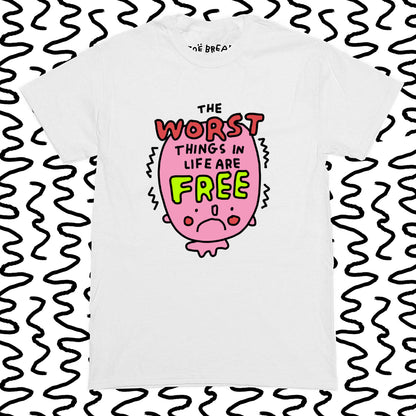 the worst things in life are free